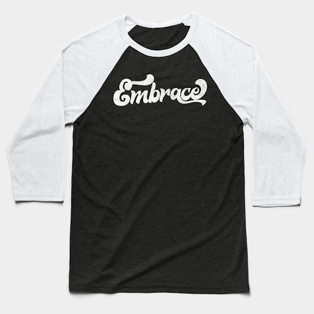 Embrace / Retro 90s Style Design Baseball T-Shirt by DankFutura